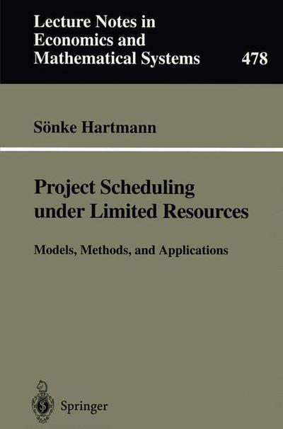 Cover for Soenke Hartmann · Project Scheduling under Limited Resources: Models, Methods, and Applications - Lecture Notes in Economics and Mathematical Systems (Paperback Book) [Softcover reprint of the original 1st ed. 1999 edition] (1999)