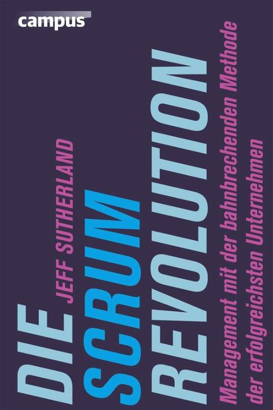 Die Scrum-Revolution - Sutherland - Bücher -  - 9783593399928 - 