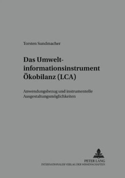 Cover for Torsten Sundmacher · Das Umweltinformationsinstrument Oekobilanz (Lca): Anwendungsbezug Und Instrumentelle Ausgestaltungsmoeglichkeiten - Schriften Zur Politischen Oekonomik / Political Economics (Paperback Book) (2002)