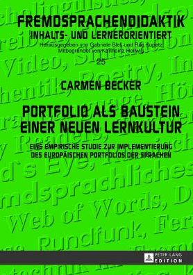 Cover for Carmen Becker · Portfolio ALS Baustein Einer Neuen Lernkultur: Eine Empirische Studie Zur Implementierung Des Europaeischen Portfolios Der Sprachen - Fremdsprachendidaktik Inhalts- Und Lernerorientiert / Foreig (Hardcover Book) [German edition] (2013)