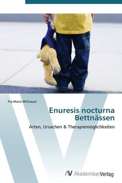 Cover for Pia-maria Willnauer · Enuresis Nocturna  Bettnässen (Taschenbuch) [German edition] (2011)