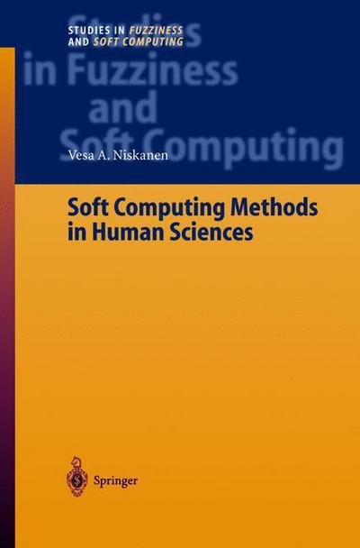 Cover for Vesa A. Niskanen · Soft Computing Methods in Human Sciences - Studies in Fuzziness and Soft Computing (Taschenbuch) [Softcover Reprint of Hardcover 1st Ed. 2004 edition] (2010)