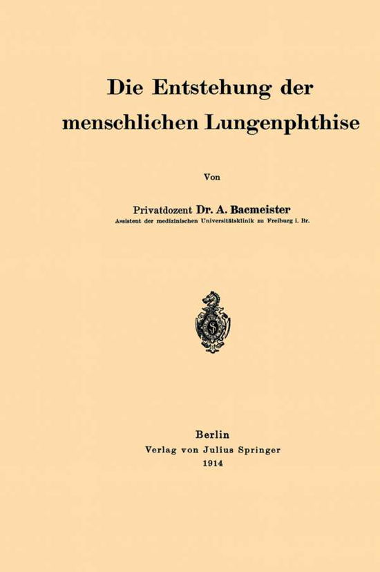 Cover for A Bacmeister · Die Entstehung Der Menschlichen Lungenphthise (Paperback Book) [1914 edition] (1914)