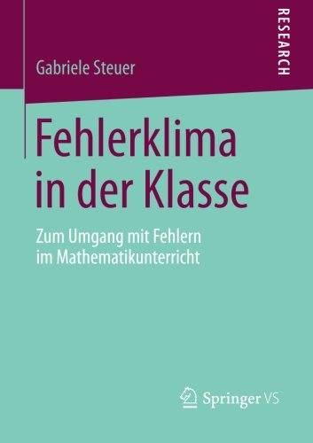Cover for Gabriele Steuer · Fehlerklima in Der Klasse: Zum Umgang Mit Fehlern Im Mathematikunterricht (Paperback Book) [2014 edition] (2014)
