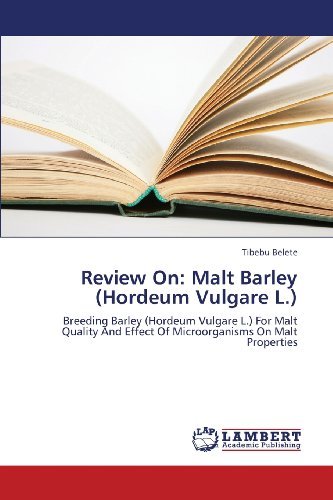 Cover for Tibebu Belete · Review On: Malt Barley (Hordeum Vulgare L.): Breeding Barley (Hordeum Vulgare L.) for Malt Quality and Effect of Microorganisms on Malt Properties (Paperback Bog) (2013)