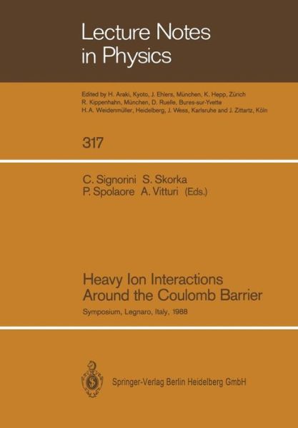 Cover for Cosimo Signorini · Heavy Ion Interactions Around the Coulomb Barrier: Proceedings of a Symposium, Held in Legnaro, Italy, June 1-4, 1988 - Lecture Notes in Physics (Paperback Book) [Softcover reprint of the original 1st ed. 1988 edition] (2014)