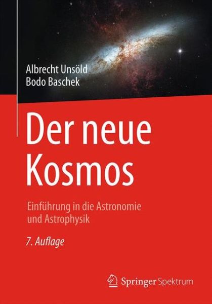 Cover for Albrecht Unsoeld · Der Neue Kosmos: Einfuhrung in Die Astronomie Und Astrophysik (Paperback Book) [7th 7. Aufl. 2002. Nachdruck 2015 edition] (2015)