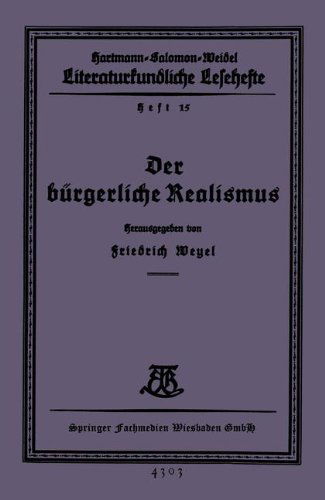 Cover for Friedrich Weyel · Der Burgerliche Realismus - Literaturkundliche Lesehefte (Paperback Book) [1927 edition] (1927)