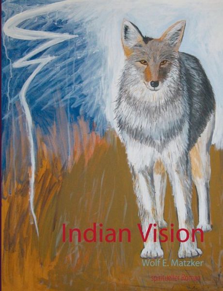 Cover for Wolf E. Matzker · Indian Vision (Paperback Book) [German edition] (2014)