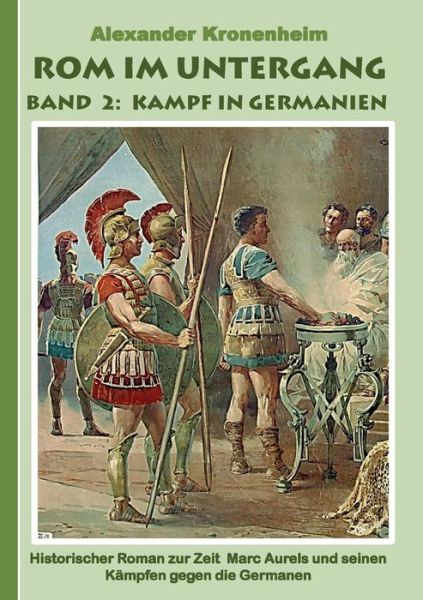 Cover for Alexander Kronenheim · Rom Im Untergang - Band 2: Kampf in Germanien (Paperback Book) (2016)