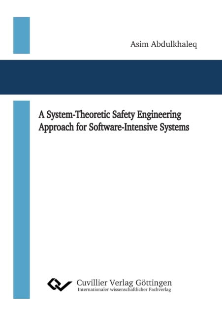 Cover for Asim Ali Ahmed Abdulkhaleq · A System-Theoretic Safety Engineering Approach for Software-Intensive Systems (Paperback Book) (2017)