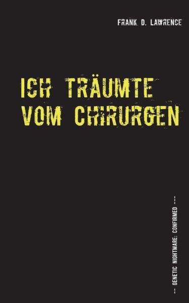 Cover for Frank D Lawrence · Ich Traumte Vom Chirurgen (Paperback Book) (2015)