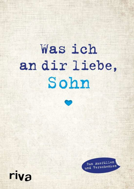 Was Ich An Dir Liebe, Sohn: Eine Originelle Liebeserklarung Zum Ausfullen Und Ve - Alexandra Reinwarth - Bücher - - 9783742300928 -