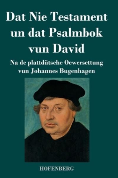 Cover for Johannes Bugenhagen · Dat Nie Testament un Dat Psalmbok vun David (Inbunden Bok) (2021)