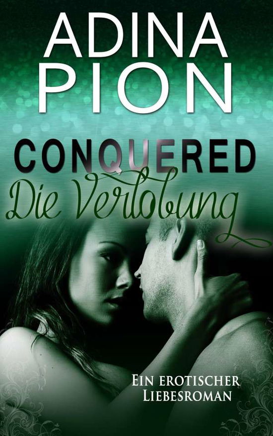 Conquered - Die Verlobung - Pion - Books -  - 9783743811928 - 