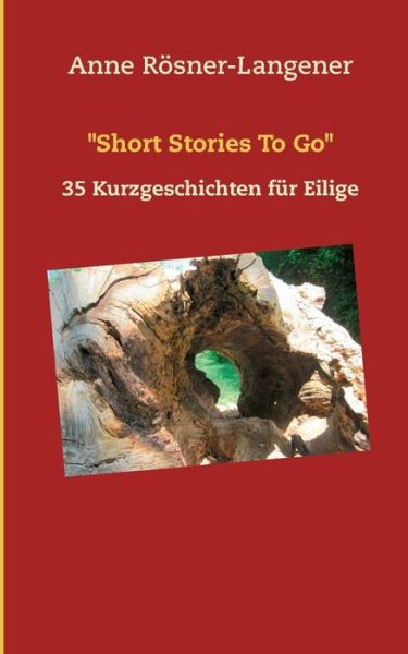 Cover for Anne Roesner-Langener · Short Stories To Go: 35 Kurzgeschichten fur Eilige (Paperback Book) (2018)