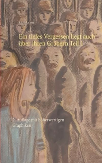 Cover for Rebekka Jost · Ein tiefes Vergessen liegt auch uber ihren Grabern Teil 1: 2. Auflage mit hoeherwertigen Graphiken (Paperback Book) (2020)