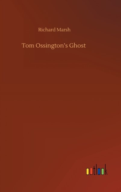 Cover for Richard Marsh · Tom Ossington's Ghost (Gebundenes Buch) (2020)
