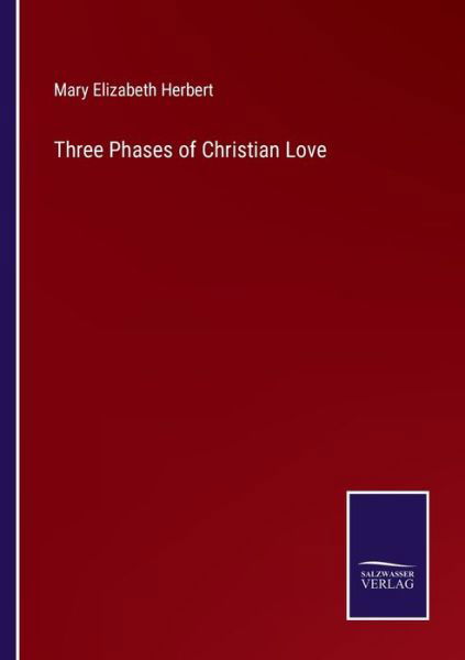 Cover for Mary Elizabeth Herbert · Three Phases of Christian Love (Paperback Book) (2022)