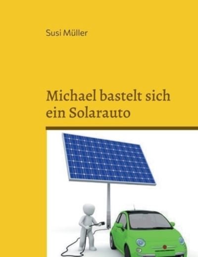 Cover for Susi Muller · Michael bastelt sich ein Solarauto (Paperback Book) (2021)