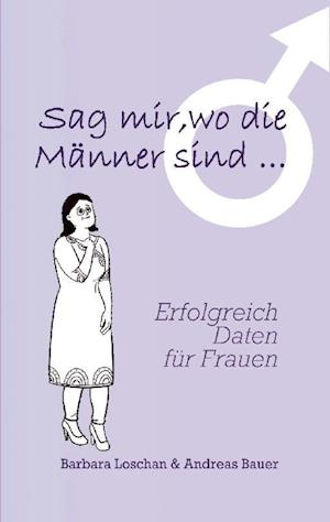 Cover for Barbara Loschan · Sag' mir, wo die Männer sind... / Sag' mir, wo die Frauen sind... (Book) (2024)