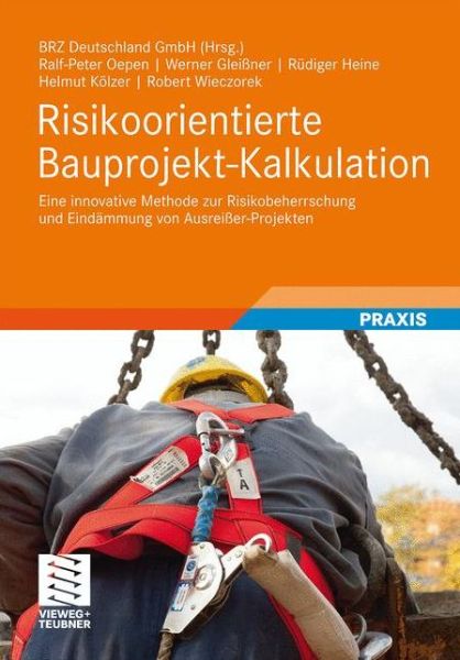 Cover for Risikoorientierte Bauprojekt-Kalkulation: Eine innovative Methode zur Risikobeherrschung und Eindammung von Ausreier-Projekten (Hardcover Book) (2011)