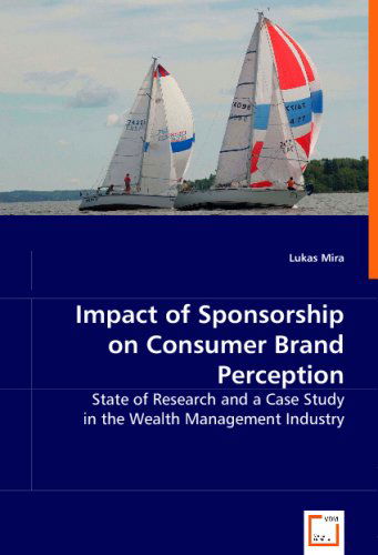Cover for Lukas Mira · Impact of Sponsorship on Consumer Brand Perception: State of Research and a Case Study in the Wealth Management Industry (Paperback Book) (2008)