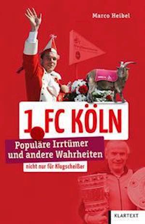 1. FC Köln - Marco Heibel - Livros - Klartext Verlag - 9783837523928 - 18 de outubro de 2021