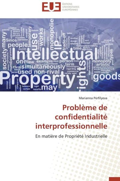 Cover for Marianna Perfilyeva · Problème De Confidentialité Interprofessionnelle: en Matière De Propriété Industrielle (Paperback Book) [French edition] (2018)