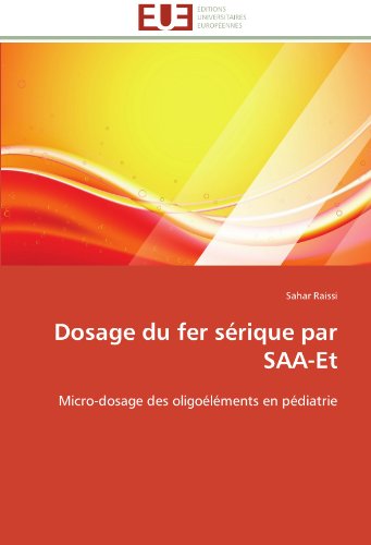 Cover for Sahar Raissi · Dosage Du Fer Sérique Par Saa-et: Micro-dosage Des Oligoéléments en Pédiatrie (Paperback Book) [French edition] (2018)