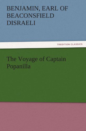 Cover for Earl of Beaconsfield Disraeli Benjamin · The Voyage of Captain Popanilla (Tredition Classics) (Paperback Book) (2011)