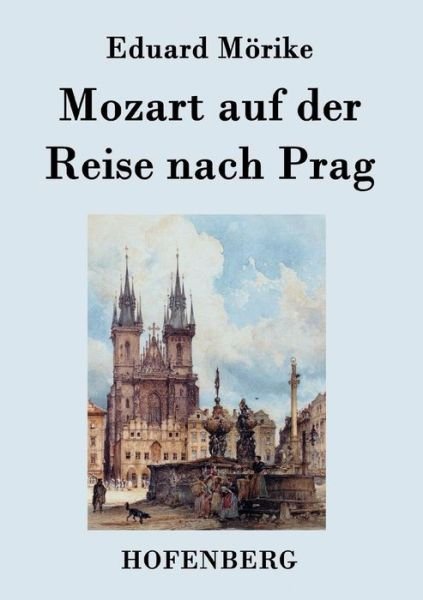Cover for Eduard Morike · Mozart Auf Der Reise Nach Prag (Taschenbuch) (2016)