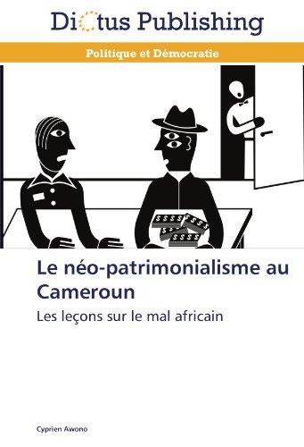 Cover for Cyprien Awono · Le Néo-patrimonialisme Au Cameroun: Les Leçons Sur Le Mal Africain (Paperback Bog) [French edition] (2018)