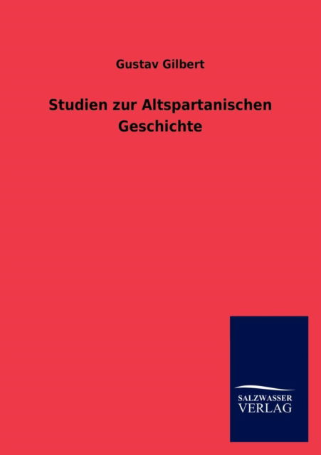 Studien Zur Altspartanischen Geschichte - Gustav Gilbert - Książki - Salzwasser-Verlag GmbH - 9783846011928 - 15 listopada 2012