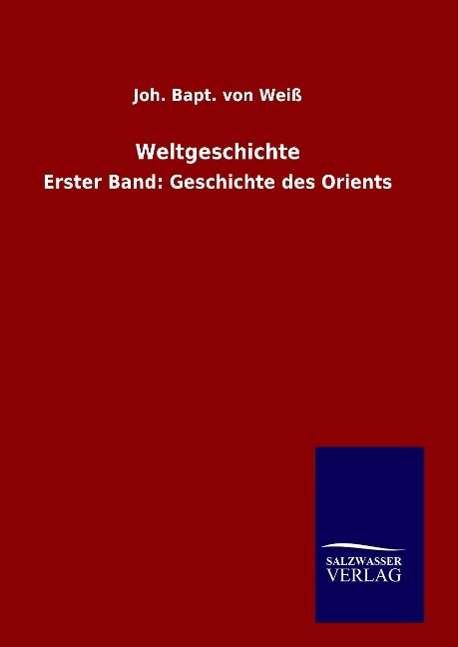Cover for Joh Bapt Von Weiss · Weltgeschichte (Hardcover Book) (2016)