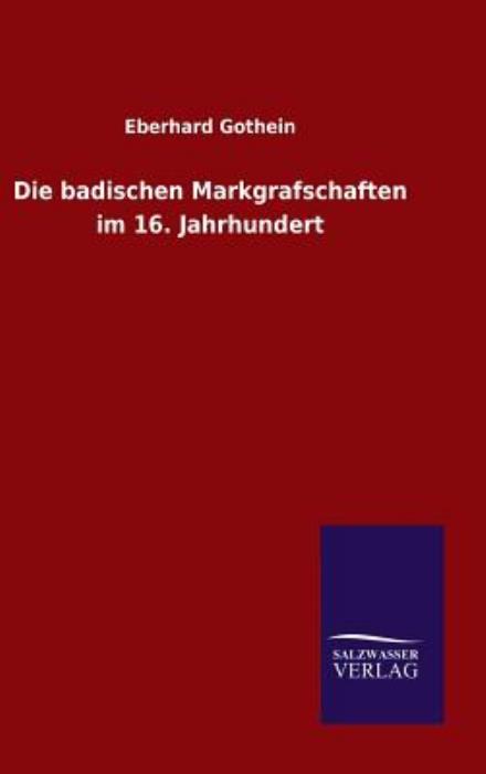 Cover for Eberhard Gothein · Die Badischen Markgrafschaften Im 16. Jahrhundert (Hardcover Book) (2015)