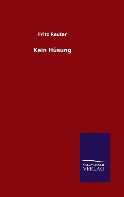Cover for Fritz Reuter · Kein Hüsung (Gebundenes Buch) [German edition] (2014)