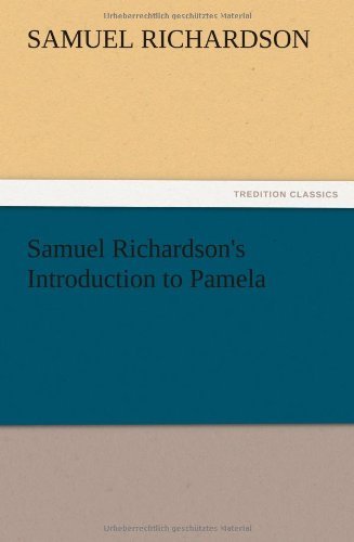Samuel Richardson's Introduction to Pamela - Samuel Richardson - Livres - TREDITION CLASSICS - 9783847212928 - 13 décembre 2012