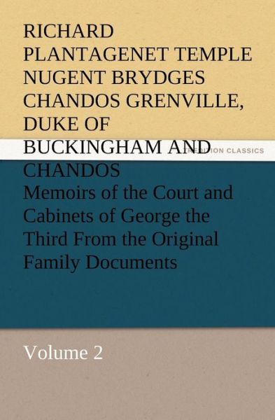 Cover for Richard Plantage Buckingham and Chandos · Memoirs of the Court and Cabinets of George the Third from the Original Family Documents, Volume 2 (Paperback Book) (2012)