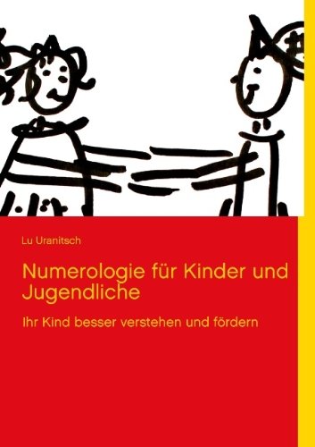Cover for Lu Uranitsch · Numerologie fur Kinder und Jugendliche: Ihr Kind besser verstehen und foerdern (Taschenbuch) [German edition] (2013)