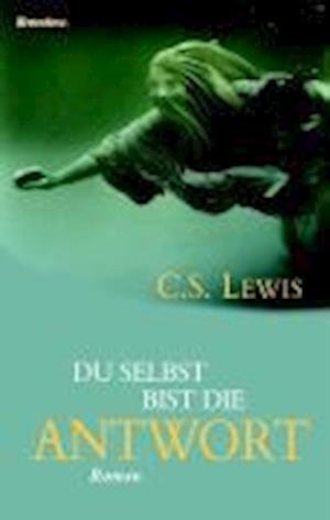 Cover for C.S. Lewis · Du selbst bist die Antwort (Book)
