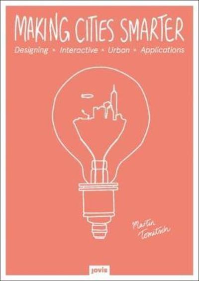 Cover for Martin Tomitsch · Making Cities Smarter: Designing Interactive Urban Applications (Hardcover Book) (2017)