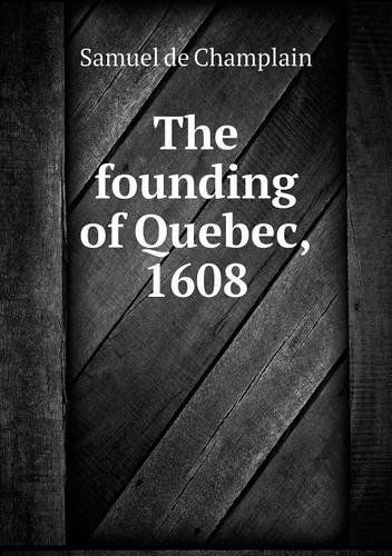 Cover for Samuel De Champlain · The Founding of Quebec, 1608 (Paperback Book) (2013)