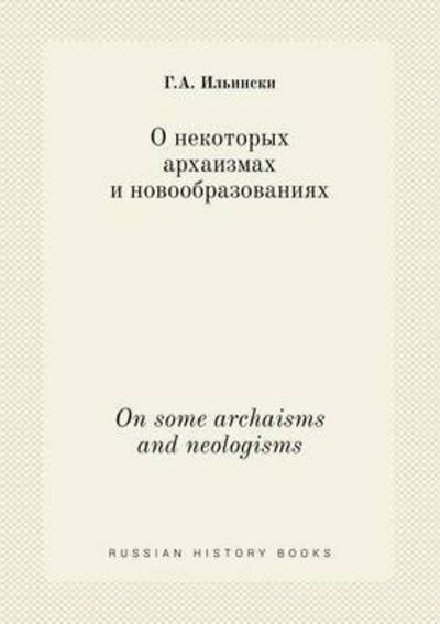 Cover for G a Ilinski · On Some Archaisms and Neologisms (Paperback Bog) (2015)
