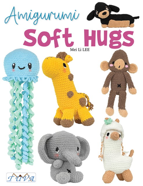 Cover for Mei Li Lee · Amigurumi Soft Hugs: 16 Stunning Plush Crochet Toys (Taschenbuch) (2025)