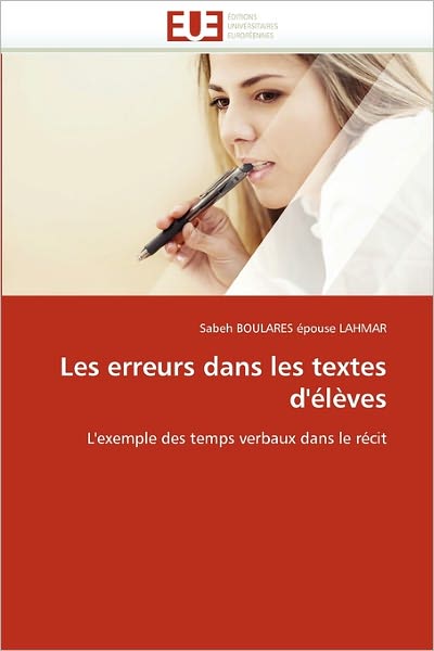 Cover for Sabeh Boulares Épouse Lahmar · Les Erreurs Dans Les Textes D'élèves: L'exemple Des Temps Verbaux Dans Le Récit (Paperback Book) [French edition] (2018)