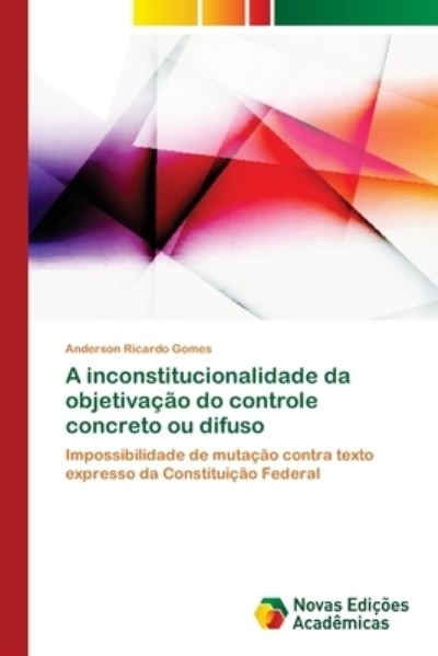 A inconstitucionalidade da objeti - Gomes - Kirjat -  - 9786139611928 - tiistai 15. toukokuuta 2018