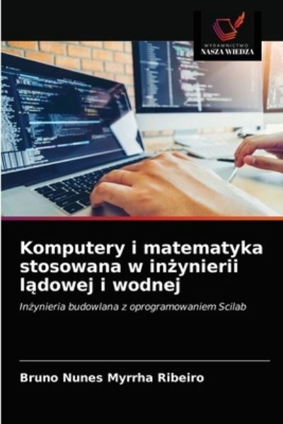 Cover for Bruno Nunes Myrrha Ribeiro · Komputery i matematyka stosowana w in?ynierii l?dowej i wodnej (Paperback Book) (2021)