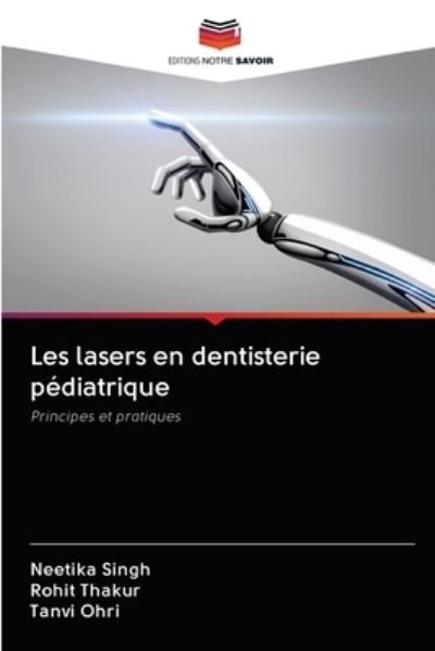 Les lasers en dentisterie pédiatr - Singh - Livres -  - 9786202827928 - 1 octobre 2020