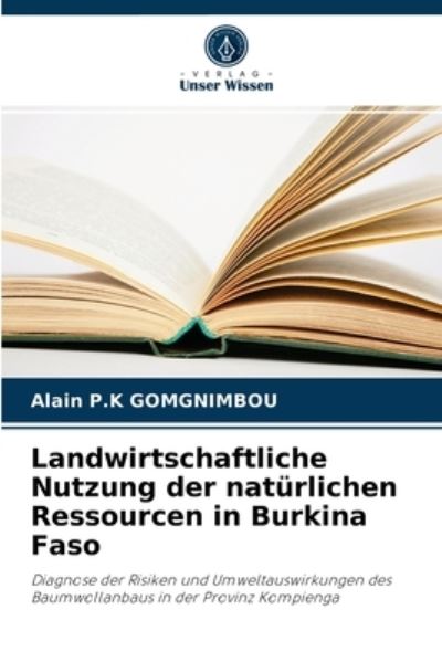 Cover for Alain P K Gomgnimbou · Landwirtschaftliche Nutzung der naturlichen Ressourcen in Burkina Faso (Paperback Book) (2021)